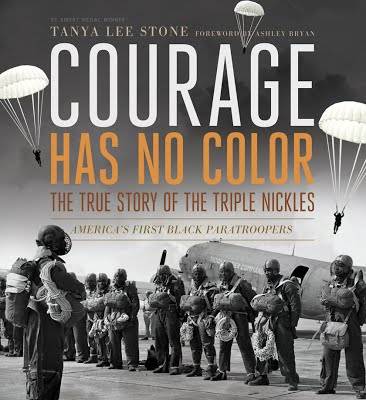 Courage Has No Color: the True Story Of The Triple Nickles, America's First Black Paratroopers